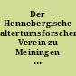 Der Hennebergische altertumsforschende Verein zu Meiningen 1832 bis 1935