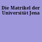Die Matrikel der Universität Jena