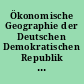 Ökonomische Geographie der Deutschen Demokratischen Republik : Bevölkerung, Siedlungen, Wirtschaftsbereiche