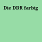 Die DDR farbig