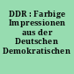 DDR : Farbige Impressionen aus der Deutschen Demokratischen Republik