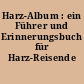 Harz-Album : ein Führer und Erinnerungsbuch für Harz-Reisende
