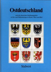 Ostdeutschland und die deutschen Siedlungsgebiete in Ost- und Südosteuropa in Karte, Wort und Bild