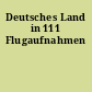 Deutsches Land in 111 Flugaufnahmen