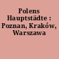 Polens Hauptstädte : Poznan, Kraków, Warszawa