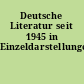 Deutsche Literatur seit 1945 in Einzeldarstellungen