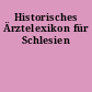 Historisches Ärztelexikon für Schlesien