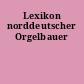 Lexikon norddeutscher Orgelbauer