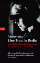 Anonyma: Eine Frau in Berlin : Tagebuchaufzeichnungen vom 20. April bis 22. Juni 1945