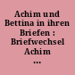 Achim und Bettina in ihren Briefen : Briefwechsel Achim von Arnim und Bettina Brentano