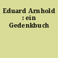Eduard Arnhold : ein Gedenkbuch