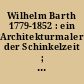 Wilhelm Barth 1779-1852 : ein Architekturmaler der Schinkelzeit ; Turmgalerie der Orangerie Juni-Oktober 1981