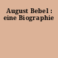 August Bebel : eine Biographie