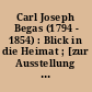 Carl Joseph Begas (1794 - 1854) : Blick in die Heimat ; [zur Ausstellung im Kreismuseum Heinsberg vom 4. September - 30. Oktober 1994]