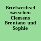 Briefwechsel zwischen Clemens Brentano und Sophie Mereau
