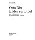 Otto Dix. Bilder zur Bibel und zu Legenden, zu Vergänglichkeit und Tod