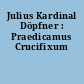 Julius Kardinal Döpfner : Praedicamus Crucifixum