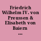 Friedrich Wilhelm IV. von Preussen & Elisabeth von Baiern : Briefwechsel des Königspaares