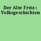 Der Alte Fritz : Volksgeschichten