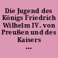 Die Jugend des Königs Friedrich Wilhelm IV. von Preußen und des Kaisers und Königs Wilhelm I. : Tagebuchblätter ihres Erziehers Friedrich Delbrück ; (1800-1809)