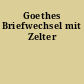 Goethes Briefwechsel mit Zelter