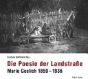 Die Poesie der Landstraße : Marie Goslich 1859-1936