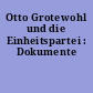 Otto Grotewohl und die Einheitspartei : Dokumente