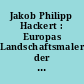 Jakob Philipp Hackert : Europas Landschaftsmaler der Goethezeit ; [Klassik Stiftung Weimar 25. Augudt bis 2. November 2008. Hamburger Kunsthalle 28. November 2008 bis 15. Februar 2009]