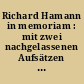 Richard Hamann in memoriam : mit zwei nachgelassenen Aufsätzen und einer Bibliographie der Werke Richard Hamanns