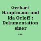 Gerhart Hauptmann und Ida Orloff : Dokumentation einer dichterischen Leidenschaft