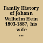 Family History of Johann Wilhelm Hein 1803-1887, his wife Johanne Dorothea Strauch 1810-1893 and their Descendants in Australia 1854-1978 : compiled by their Descendants as a Record of their Heritage