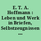 E. T. A. Hoffmann : Leben und Werk in Briefen, Selbstzeugnissen und Zeitdokumenten