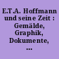 E.T.A. Hoffmann und seine Zeit : Gemälde, Graphik, Dokumente, Bücher, Photographien ; Ausstellung ... vom 10. April bis 7. Juni 1976 Berlin Museum ...