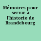 Mémoires pour servir à l'historie de Brandebourg