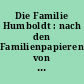 Die Familie Humboldt : nach den Familienpapieren von Wilhelm und Karoline von Humboldt und ihrer Tochter Gabriele