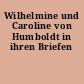 Wilhelmine und Caroline von Humboldt in ihren Briefen