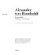 Alexander von Humboldt : Wissenschaftler, Weltbürger, Revolutionär