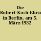 Die Robert-Koch-Ehrung in Berlin, am 5. März 1932