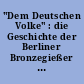 "Dem Deutschen Volke" : die Geschichte der Berliner Bronzegießer Loevy ; Zeitzeugnisse aus dem Jüdischen Museum Berlin ; [Ausstellung ... 21. März 2003 bis 15. Juni 2003]