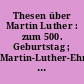 Thesen über Martin Luther : zum 500. Geburtstag ; Martin-Luther-Ehrung 1983 der Deutschen Demokratischen Republik