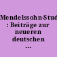 Mendelssohn-Studien : Beiträge zur neueren deutschen Kultur- und Wirtschaftsgeschichte