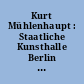 Kurt Mühlenhaupt : Staatliche Kunsthalle Berlin vom 11. Januar bis 8. Februar 1981