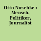 Otto Nuschke : Mensch, Politiker, Journalist