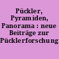 Pückler, Pyramiden, Panorama : neue Beiträge zur Pücklerforschung