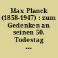 Max Planck (1858-1947) : zum Gedenken an seinen 50. Todestag am 4. Oktober 1997