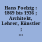 Hans Poelzig : 1869 bis 1936 ; Architekt, Lehrer, Künstler ; [eine Ausstellung des Instituts für Auslandsbeziehungen e.V. (ifa) Stuttgart ...]