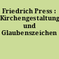 Friedrich Press : Kirchengestaltung und Glaubenszeichen