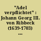 "Adel verpflichtet" : Johann Georg III. von Ribbeck (1639-1703) ; Beiträge zum Kolloquium anlässlich seines 300. Todestages am 28.09.2003 in der Dorfkirche zu Groß Glienicke