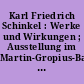 Karl Friedrich Schinkel : Werke und Wirkungen ; Ausstellung im Martin-Gropius-Bau 13. März - 17. Mai 1981