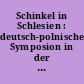 Schinkel in Schlesien : deutsch-polnisches Symposion in der Vertretung des Landes Niedersachsen beim Bund Bonn, 11. - 15. April 1994 ; Vorträge und Berichte